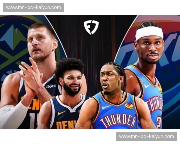 巅峰对决！雷霆vs掘金录像中文全场回顾：亚历山大独舞切磋约老师，新老权力的暴力美学